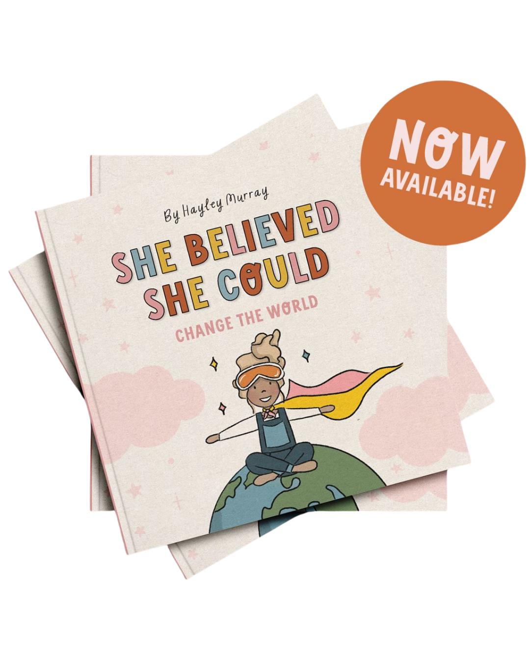 She Believed She Could Change The World — picture book by Hayley Murray.